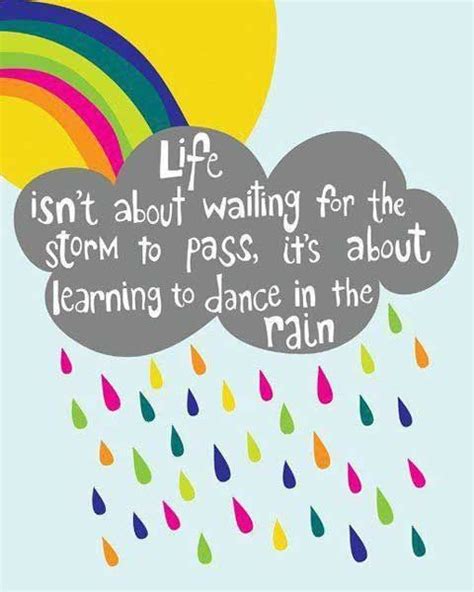 Rain Quotes Life Isnt About Waiting For The Storm To