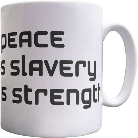 War Is Peace Freedom Is Slavery Ignorance Is Strength Ceramic Mug