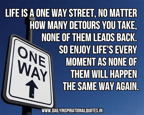Life Is A One Way Street No Matter How Many Detours Life Quotes