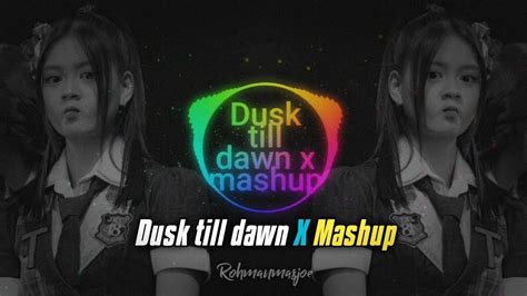 Dj Dusk Till Dawn X Mashup Viral Tiktok Remix Rohmanmasjoe Remix