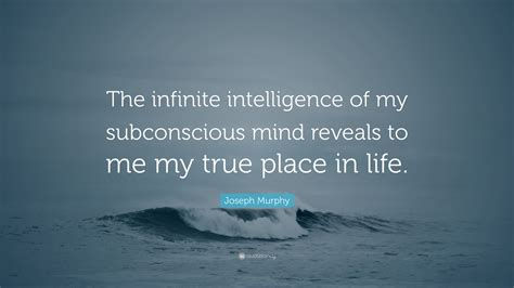 Joseph Murphy Quote “the Infinite Intelligence Of My Subconscious Mind