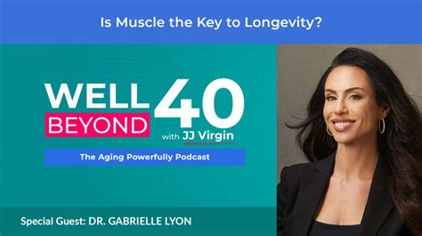 Is Muscle The Key To Longevity With Dr Gabrielle Lyon Ep 597 Jj