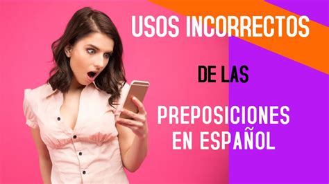 3 Usos incorrectos de las preposiciones en español YouTube