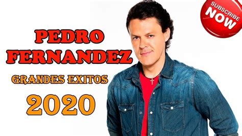 Pedro Fernandez Éxitos Mix 2020 Las 15 Mejores Canciones De Pedro