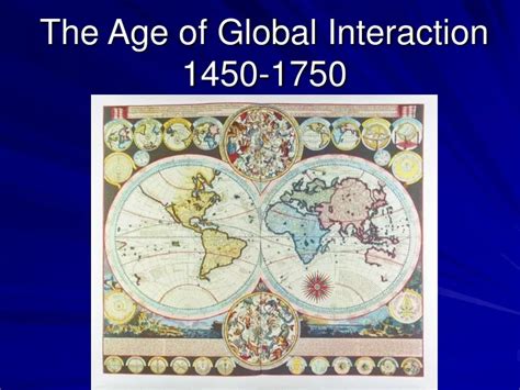 Ppt The Age Of Global Interaction 1450 1750 Powerpoint Presentation