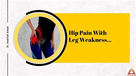Hip Pain With Leg Weakness How To Relieve Hip And Leg Pain
