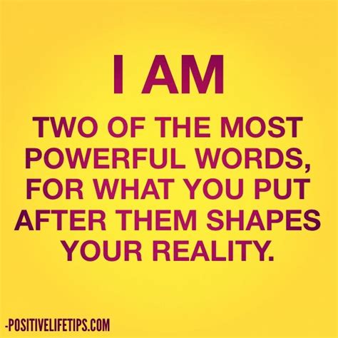 I Am Two Of The Most Powerful Words For What You Put After Them Shapes