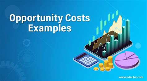 Opportunity Costs Examples Top 7 Examples Of Opportunity Cost
