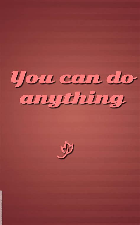 You Can Do Anything Inspire Words Hd Phone Wallpaper Peakpx