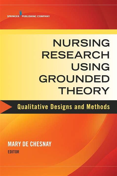 Nursing Research Using Grounded Theory Qualitative Designs And Methods In Nursing Ebook De
