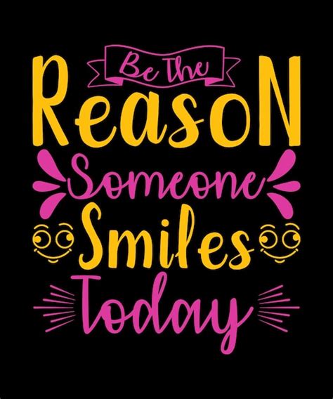 Premium Vector Be The Reason Someone Smiles Today 2