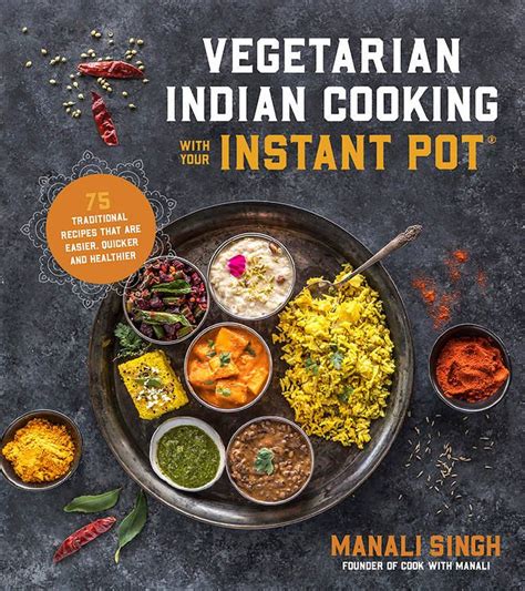 Cookbook Cook With Manali Indian Cooking Vegetarian Indian Indian