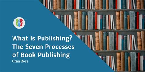 What Is Publishing The Seven Processes Of Book Publishing — The Self