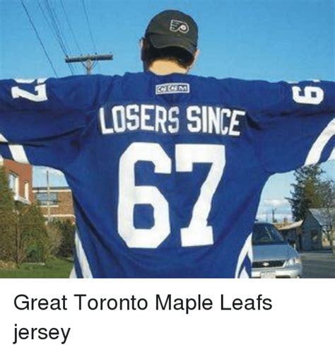 **the toronto maple leafs subreddit, home to links and discussion of the maple leafs. LOSERS SINCE 67 Great Toronto Maple Leafs Jersey | Meme on SIZZLE