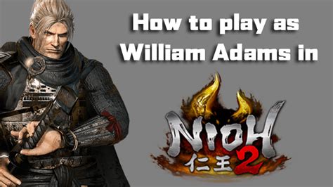 How To Play As William In Nioh 2 Gamerevolution