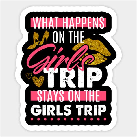 Funny What Happens On The Girls Trip Stays On The Girls Trip Girls