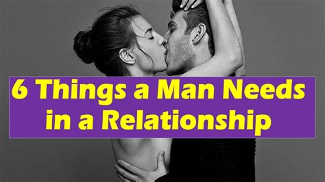 6 Things A Man Needs In A Relationship Relationship Advice For Women Must Watch For Every