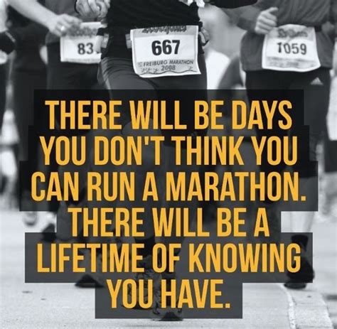 There Will Be Days You Dont Think You Can Run A Marathon There Will
