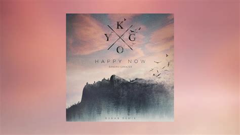 Kygo Happy Now Ft Sandro Cavazza R3hab Remix Youtube