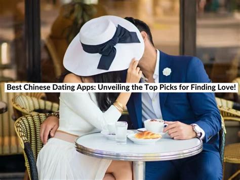 Best Chinese Dating Apps Unveiling The Top Picks For Finding Love