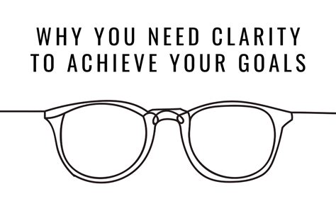 Why You Need Clarity To Achieve Your Goals Success