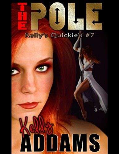 The Pole Kelly S Quickie S By Kelly Addams Goodreads