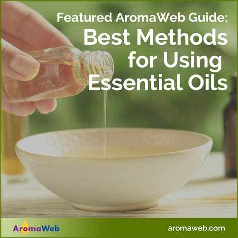 Best Methods For Using Essential Oils Aromaweb