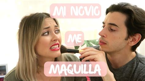 Mi Novio Me Maquilla My Boyfriend Does My Makeup Youtube