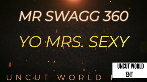 Mr Swagg 360 Yo Mrs Sexy Official Video Youtube