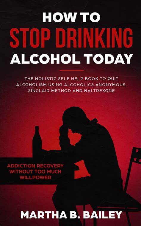 How To Stop Drinking Alcohol Today The Holistic Self Help Book To