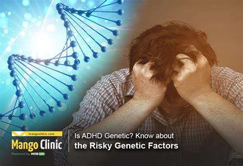 Is Adhd Genetic Know About The Risky Genetic Factors · Mango Clinic