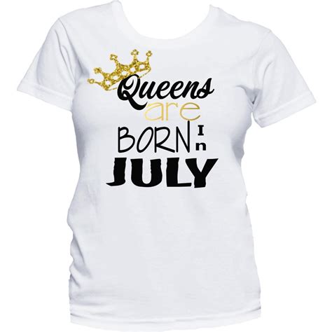 Queens Are Born In July Shirt Birthday T Shirt Birthday Girl Etsy