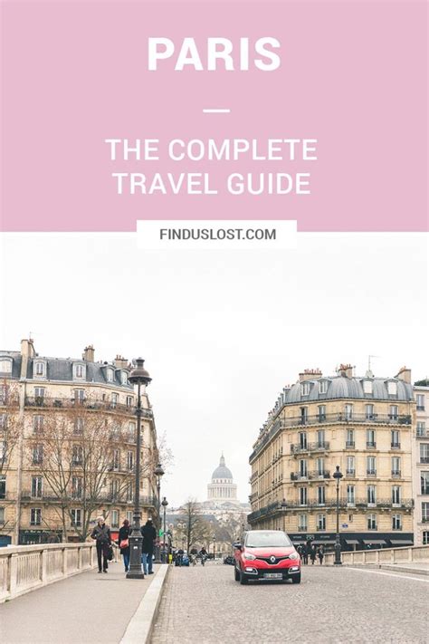 The Complete Paris France Travel Guide Find Us Lost France Travel