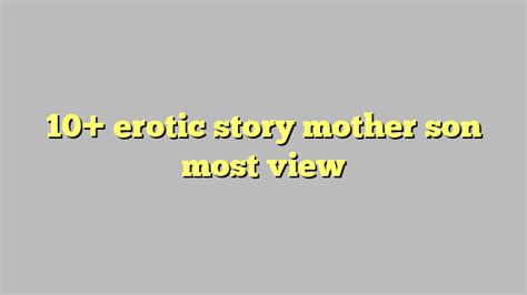 Erotic Story Mother Son Most View C Ng L Ph P Lu T