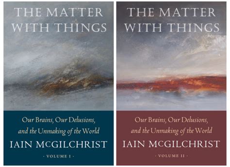 The Matter With Things By Iain Mcgilchrist Perspectiva