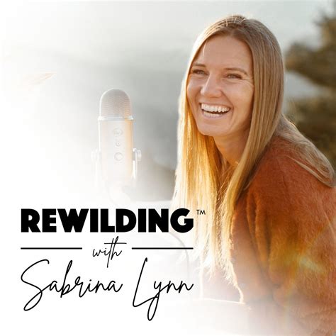 Rewilding With Sabrina Lynn By Sabrina Lynn Podopolo
