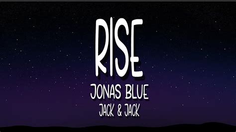 May 25, 2018 azlyrics no comments. RISE BY JONAS BLUE FT JACK AND JACK (LYRICS) - YouTube