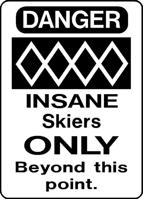 Ski Snowboard Sign Insane Skiers Only Warning Resort Run Slope Aluminum