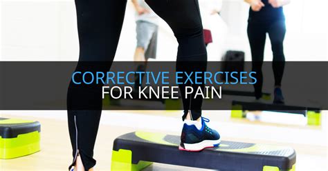 Corrective Exercises For Knee Pain Your Complete Guide