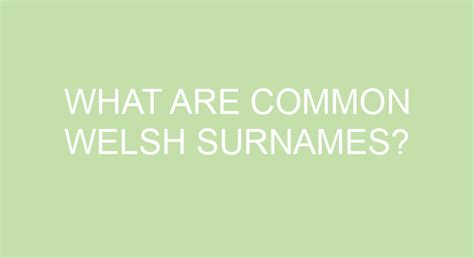 What Are Common Welsh Surnames