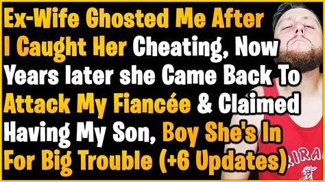 Ex Wife Ghosted Me After I Caught Her Cheating Now Yrs Later Begging Me To Take Her Back Youtube