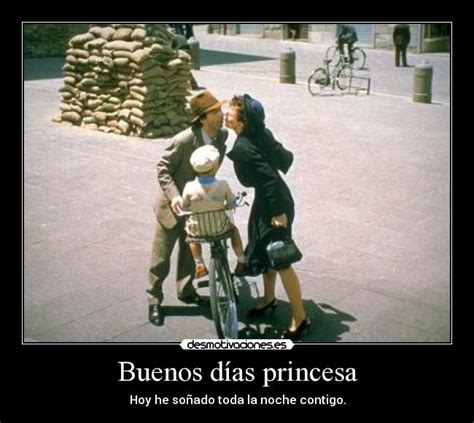 Buenos Días Princesa Desmotivaciones