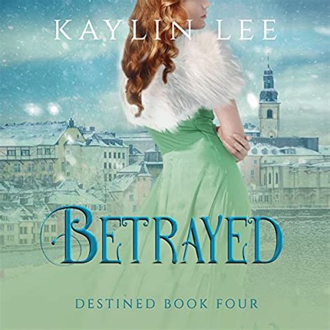 betrayed ruby s story destined book 4 audible audio edition kaylin lee lauren
