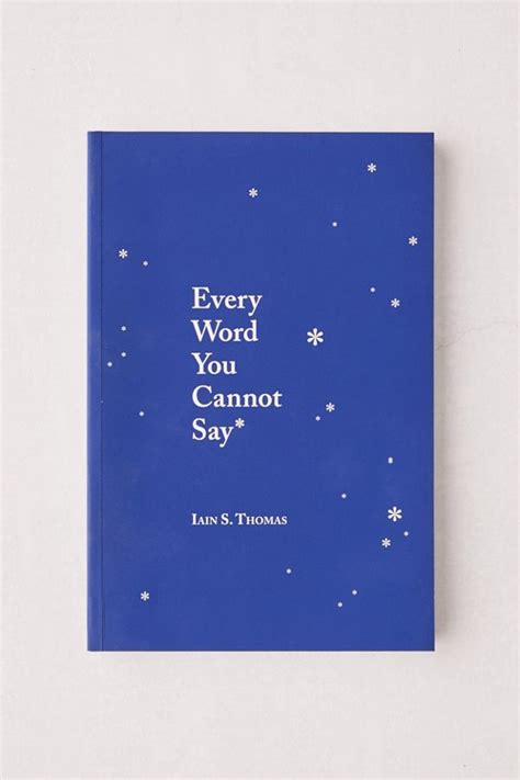 Every Word You Cannot Say By Iain S. Thomas | Poetry book cover, Best