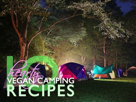 10 Hearty Vegan Camping Recipes For Your Adventures In The Wild