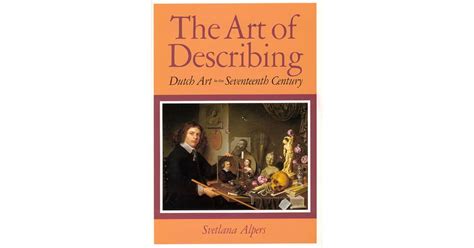 The Art Of Describing Dutch Art In The Seventeenth Century By Svetlana Alpers