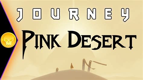 Journey Pink Desert Desierto Rosa Youtube