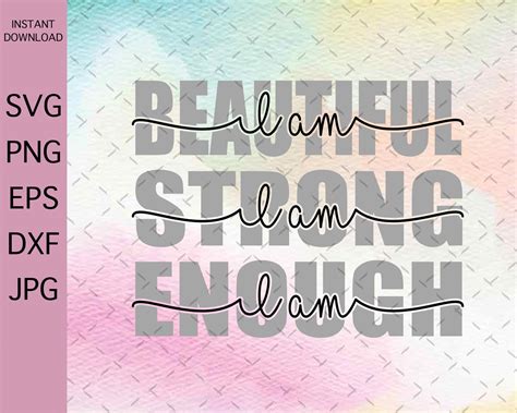 I Am Beautiful Strong Enough Svg Dxf Eps Png Files For Cutting Etsy