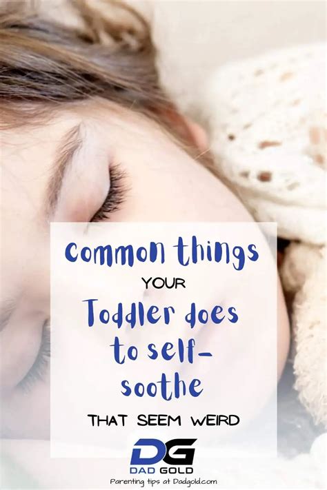 Discover These Common Toddler Self Soothing Behaviors Dad Gold