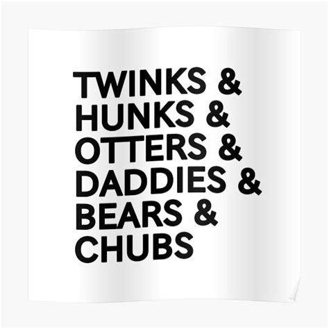 Twinksandhunksandottersanddaddiesandbearsandchubs Poster By Pupspikeart Redbubble